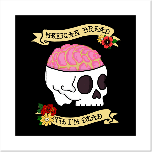 Funny Pan Dulce Mexican Bread Til I'm Dead Wall Art by Francielandia